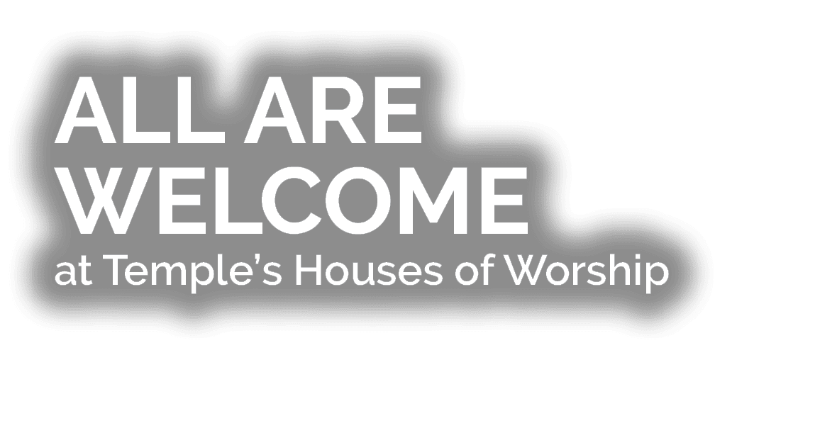ALL ARE WELCOME at Temple’s Houses of Worship 