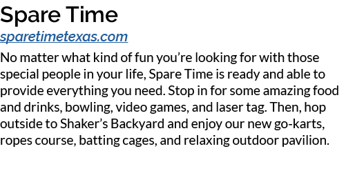 Spare Time sparetimetexas.com No matter what kind of fun you’re looking for with those special people in your life, S...