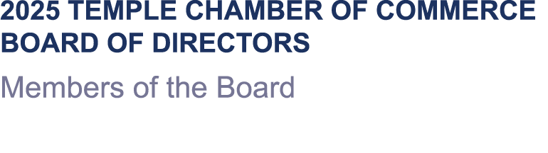2025 Temple Chamber of Commerce Board of Directors Members of the Board