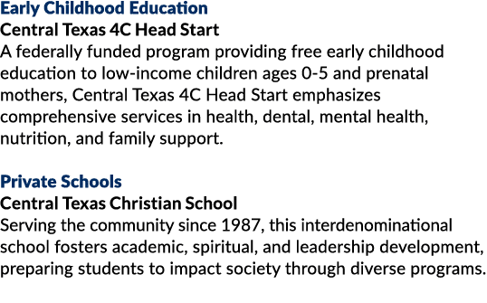 Early Childhood Education Central Texas 4C Head Start A federally funded program providing free early childhood educa...