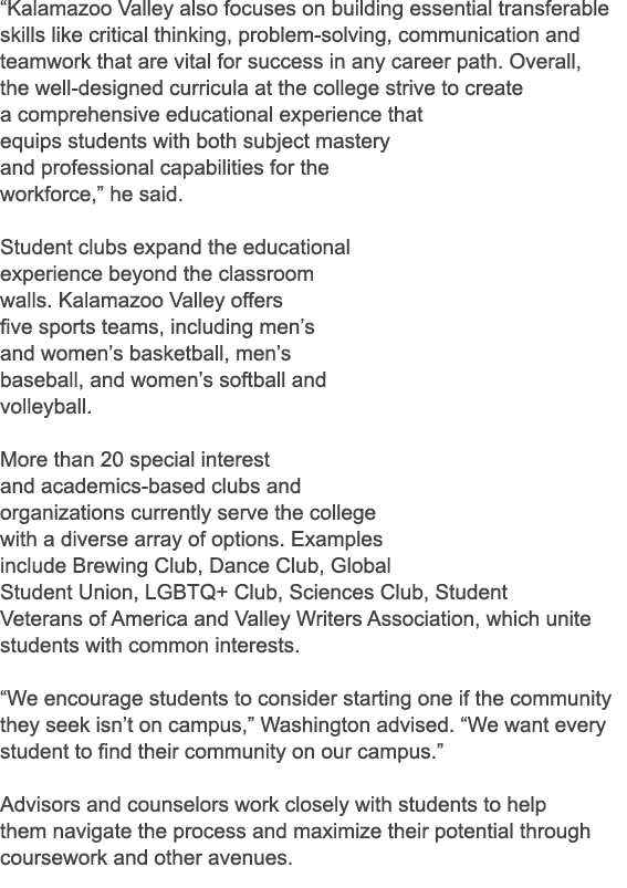 “Kalamazoo Valley also focuses on building essential transferable skills like critical thinking, problem solving, com...
