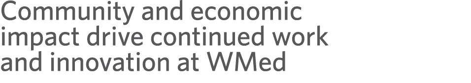 Community and economic impact drive continued work and innovation at WMed 