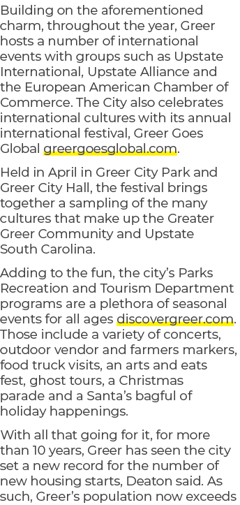 Building on the aforementioned charm, throughout the year, Greer hosts a number of international events with groups s...