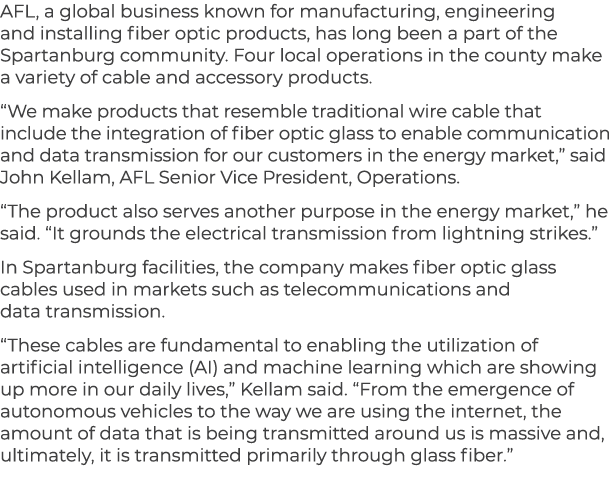 AFL, a global business known for manufacturing, engineering and installing fiber optic products, has long been a part...