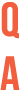 Q a