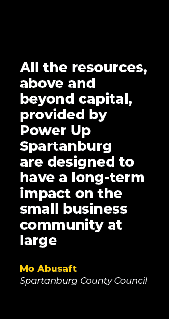 All the resources, above and beyond capital, provided by Power Up Spartanburg are designed to have a long term impact...