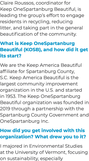 Claire Roussos, coordinator for Keep OneSpartanburg Beautiful, is leading the group’s effort to engage residents in r...