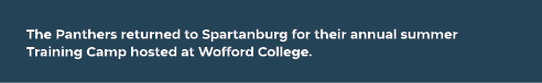 The Panthers returned to Spartanburg for their annual summer Training Camp hosted at Wofford College.