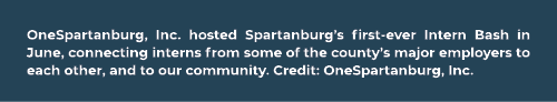 OneSpartanburg, Inc. hosted Spartanburg’s first ever Intern Bash in June, connecting interns from some of the county’...