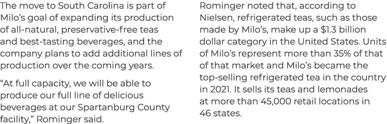 The move to South Carolina is part of Milo’s goal of expanding its production of all natural, preservative free teas ...