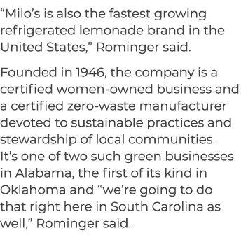 “Milo’s is also the fastest growing refrigerated lemonade brand in the United States,” Rominger said. Founded in 1946...