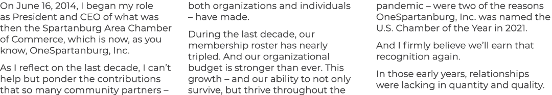 On June 16, 2014, I began my role as President and CEO of what was then the Spartanburg Area Chamber of Commerce, whi...