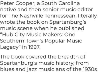 Peter Cooper, a South Carolina native and then senior music editor for The Nashville Tennessean, literally wrote the ...
