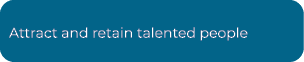 Attract and retain talented people 