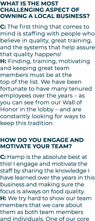 What is the most challenging aspect of owning a local business? C: The first thing that comes to mind is staffing wit...