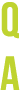 Q a