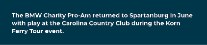 The BMW Charity Pro Am returned to Spartanburg in June with play at the Carolina Country Club during the Korn Ferry T...
