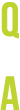 Q a