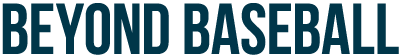 BEYOND BASEBALL