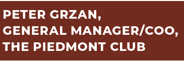 Peter Grzan, General Manager/COO, The Piedmont Club
