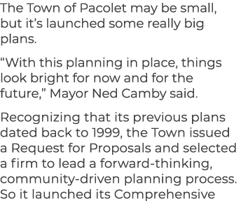 The Town of Pacolet may be small, but it’s launched some really big plans. “With this planning in place, things look ...