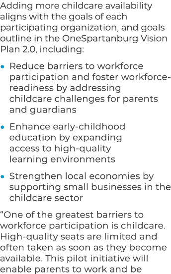 Adding more childcare availability aligns with the goals of each participating organization, and goals outline in the...