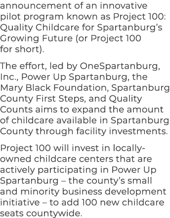 announcement of an innovative pilot program known as Project 100: Quality Childcare for Spartanburg’s Growing Future ...
