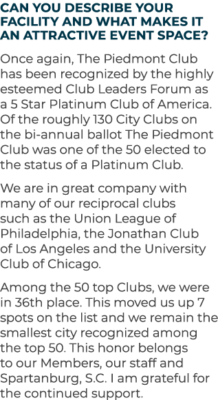 Can you describe your facility and what makes it an attractive event space? Once again, The Piedmont Club has been re...