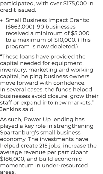 participated, with over $175,000 in credit issued. • Small Business Impact Grants: ($663,000): 90 businesses received...