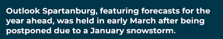 Outlook Spartanburg, featuring forecasts for the year ahead, was held in early March after being postponed due to a J...