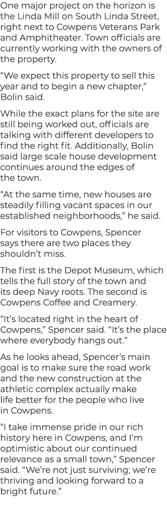 One major project on the horizon is the Linda Mill on South Linda Street, right next to Cowpens Veterans Park and Amp...