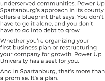 underserved communities, Power Up Spartanburg’s approach in its county offers a blueprint that says: You don’t have t...
