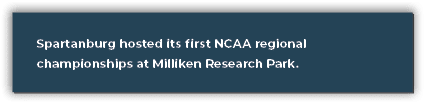 Spartanburg hosted its first NCAA regional championships at Milliken Research Park.