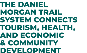 The daniel morgan trail system connects tourism, health, and economic & community development