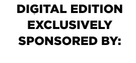 Digital Edition Exclusively Sporsored by: