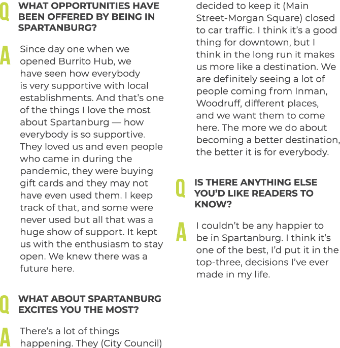 Q What opportunities have been offered by being in Spartanburg? A Since day one when we opened Burrito Hub, we have...