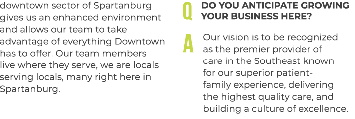 downtown sector of Spartanburg gives us an enhanced environment and allows our team to take advantage of everything D...