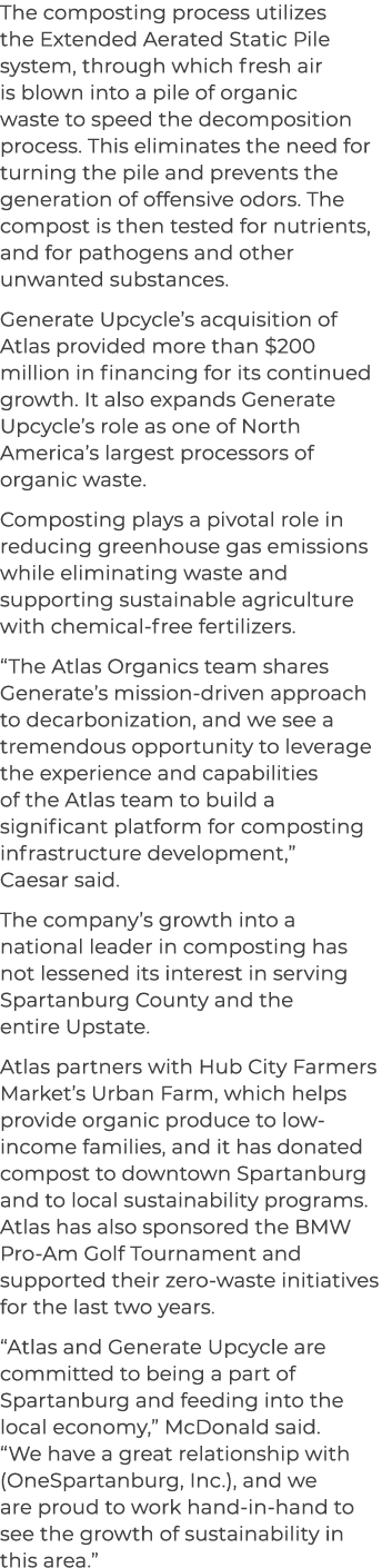 The composting process utilizes the Extended Aerated Static Pile system, through which fresh air is blown into a pile...