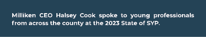 Milliken CEO Halsey Cook spoke to young professionals from across the county at the 2023 State of SYP.