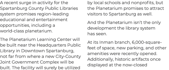 A recent surge in activity for the Spartanburg County Public Libraries system promises region leading educational and...