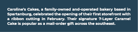 Caroline’s Cakes, a family owned and operated bakery based in Spartanburg, celebrated the opening of their first stor...