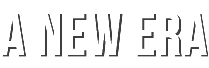 A NEW ERA