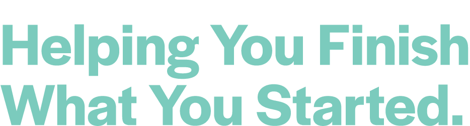 Helping You Finish What You Started.