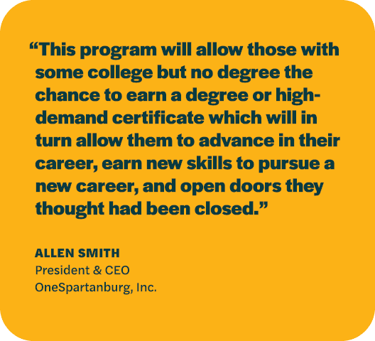 “This program will allow those with some college but no degree the chance to earn a degree or high demand certificate...