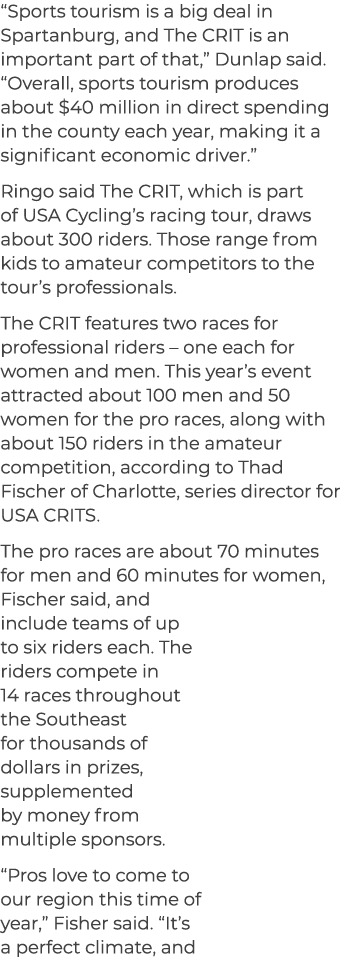 “Sports tourism is a big deal in Spartanburg, and The CRIT is an important part of that,” Dunlap said. “Overall, spor...