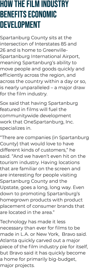 HOW THE FILM INDUSTRY BENEFITS ECONOMIC DEVELOPMENT Spartanburg County sits at the intersection of Interstates 85 and...