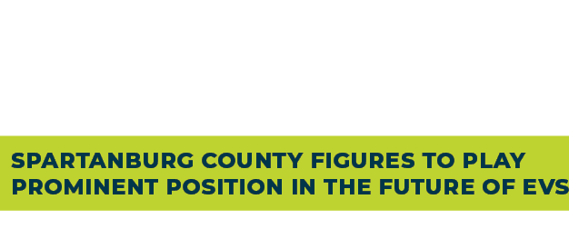 It’s electric! SPARTANBURG COUNTY FIGURES TO PLAY PROMINENT POSITION IN THE FUTURE OF EVS by Zach Fox