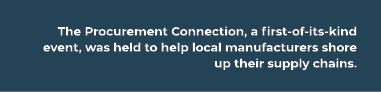The Procurement Connection, a first of its kind event, was held to help local manufacturers shore up their supply cha...