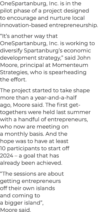 OneSpartanburg, Inc. is in the pilot phase of a project designed to encourage and nurture local innovation based entr...