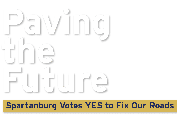 Paving the Future Spartanburg Votes YES to Fix Our Roads